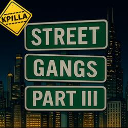 Street Gangs Pt. lll