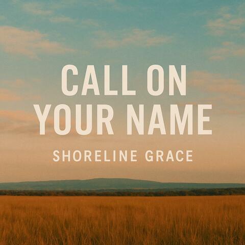Call on Your Name