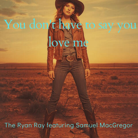 You don't have to say you love me (feat. Samuel Macgregor) [Radio Edit]