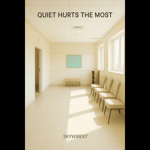quiet hurts the most