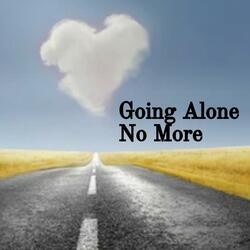 Going Alone No More