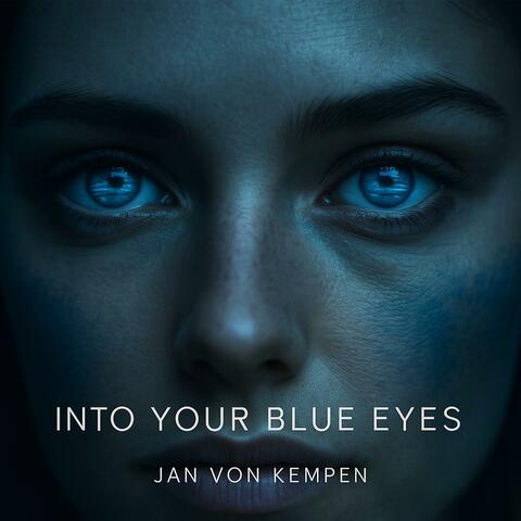 INTO YOUR BLUE EYES