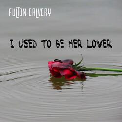 I used to be her lover