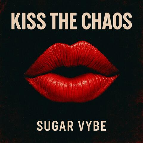 Kiss the chaos