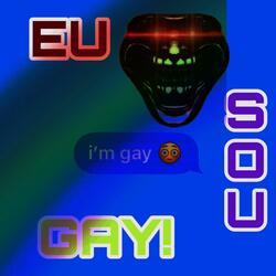 EU SOU GAY!