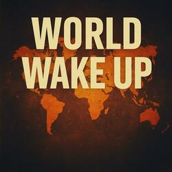 World wake up