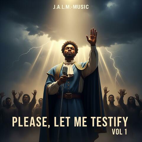 Please, Let Me Testify, Vol. 1