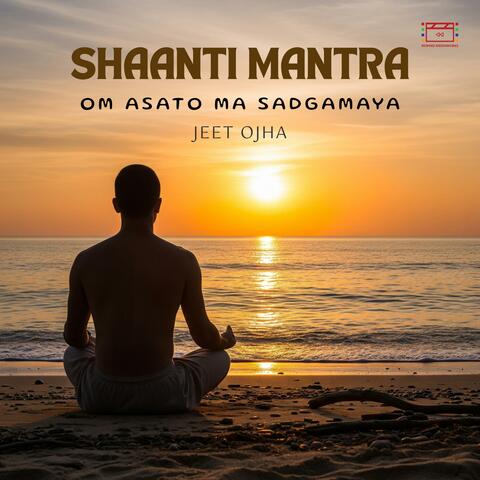 Shaanti Mantra (Om Asato Ma Sadgamaya)
