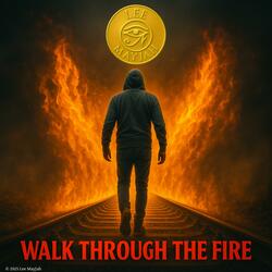 Walk Through The Fire