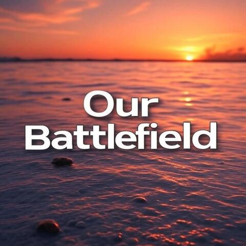 Our Battlefield