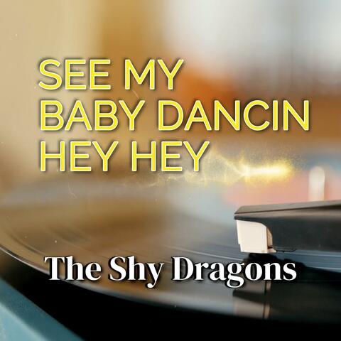 See My Baby Dancin Hey Hey