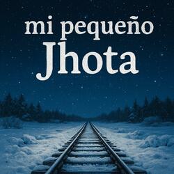 MI PEQUEÑO JHOTA