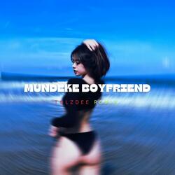 MUNDEKE BOYFRIEND (TOLZDEE )