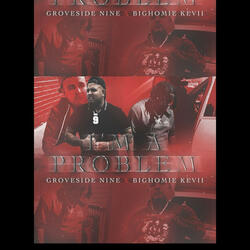 Im a problem (feat. Bighomie kevii)