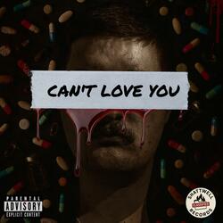 CAN'T LOVE YOU