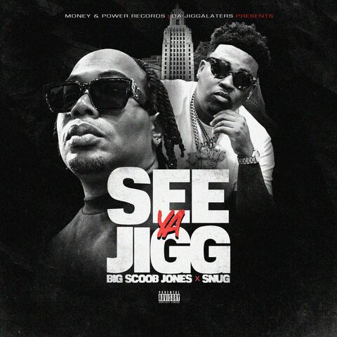 See Ya Jigg (feat. Snug)