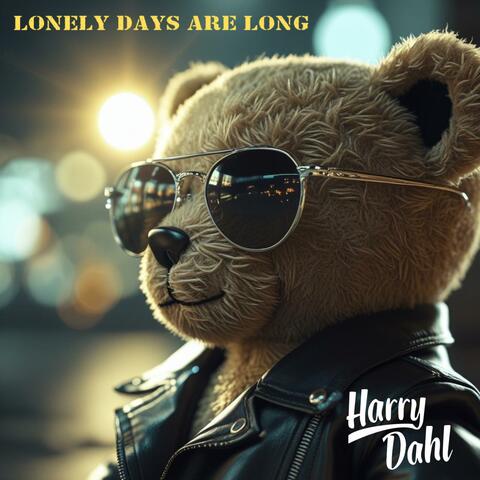 Lonely Days Are Long