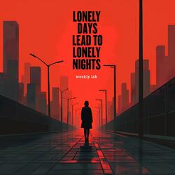 lonely days lead to lonely nights (25-35)