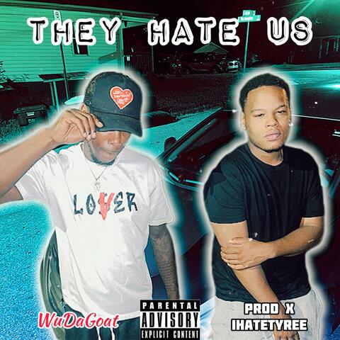 THEY HATE US