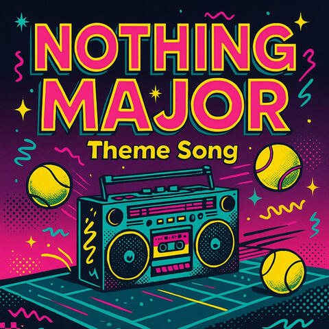 Nothing Major (Theme Song)