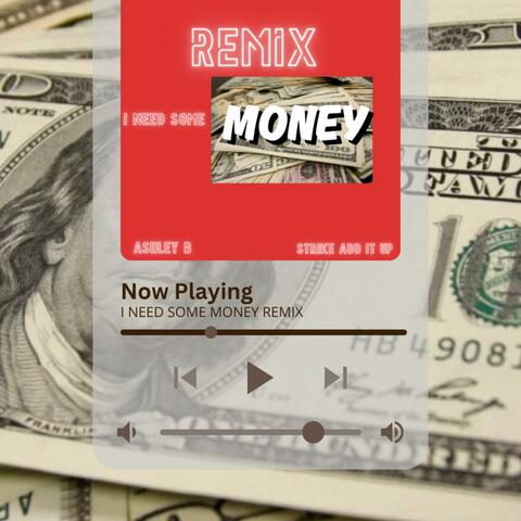 I need some money (feat. Strike Add It Up)