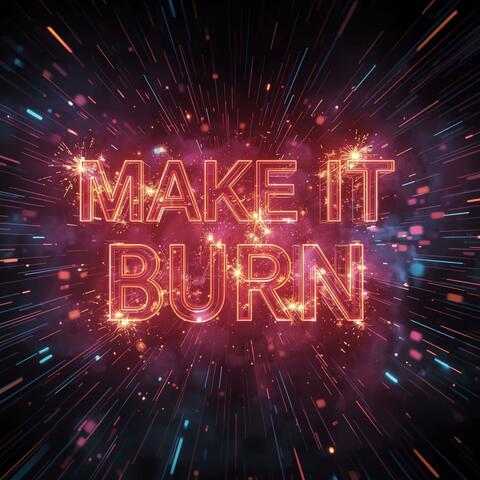 Make It Burn