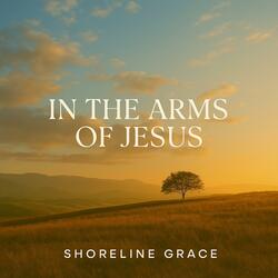 In the Arms of Jesus