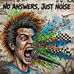 No Answers, Just Noise