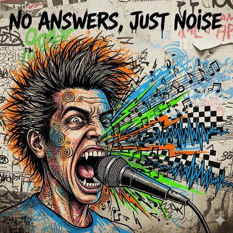 No Answers, Just Noise