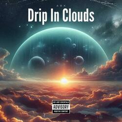 Drip In Clouds