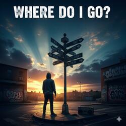 Where Do I Go?