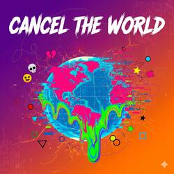 Cancel The World