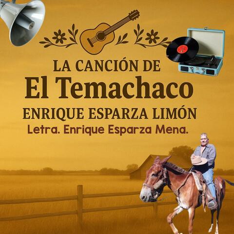 La Canción de El Temachaco Enrique Esparza Limón.  Apozol Music .