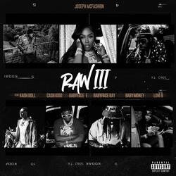 Raw 3 (feat. Kash Doll, Cash Kidd, BabyFxce E, Loni B, BabyFace Ray & Baby Money)