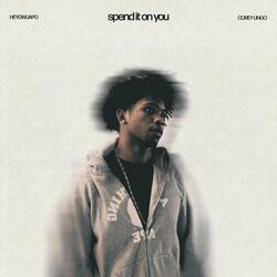 spend it on you (feat. Corey Lingo)