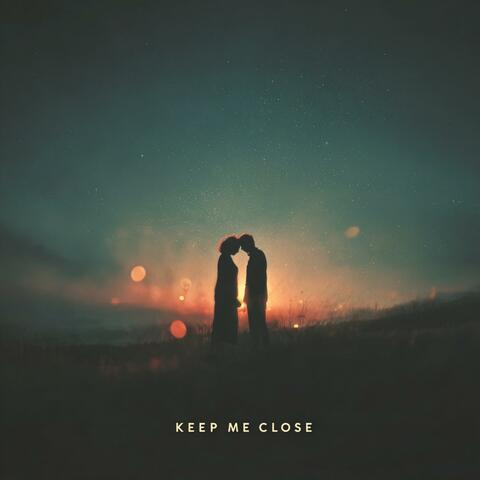 Keep Me Close