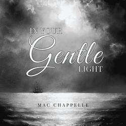 In Your Gentle Light (feat. Mac Chappelle)