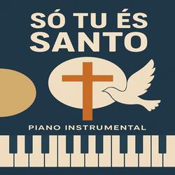 Só tu és Santo (Piano Instrumental)