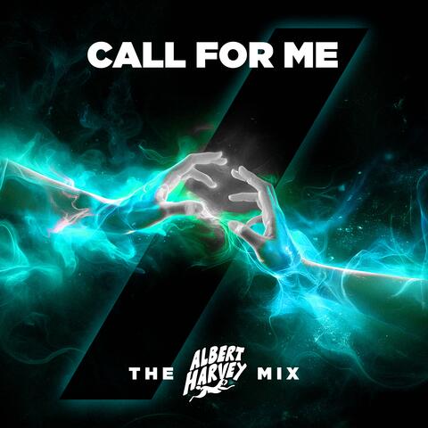 Call For Me The Albert Harvey Mix