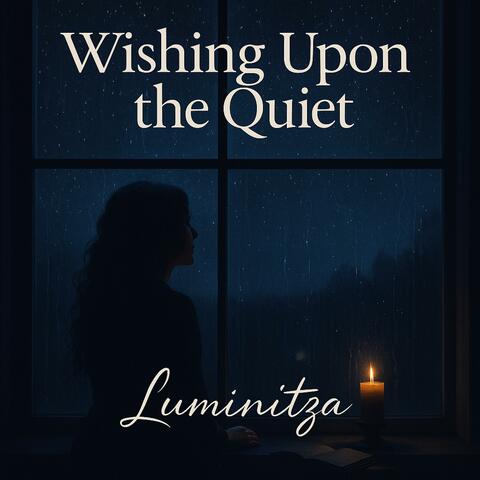 Wishing Upon The Quiet