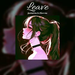 Leave (Super slowed + Reverb)