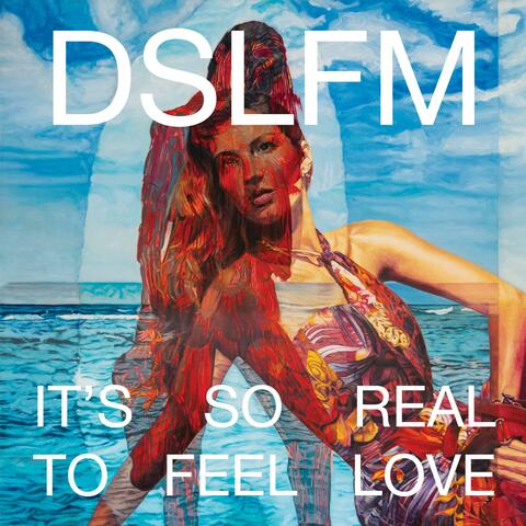 It's So Real to Feel Love