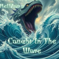 Caught In The Wave (feat. HellNaww & CYFR 360)