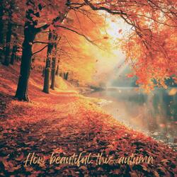 How beautiful this autumn