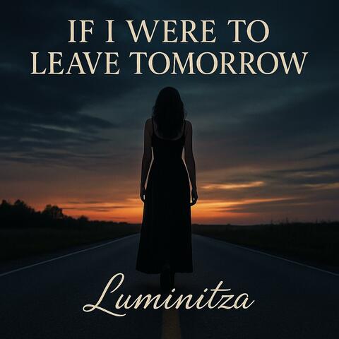 If I Were To Leave Tomorrow