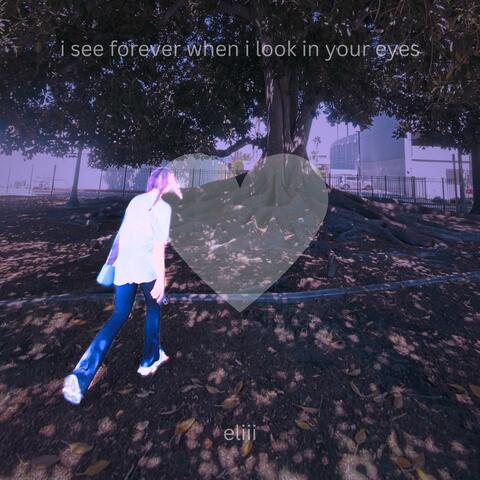 i see forever when i look in your eyes