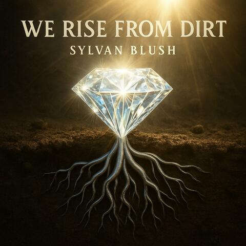 We Rise From Dirt