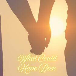 What Could Have Been