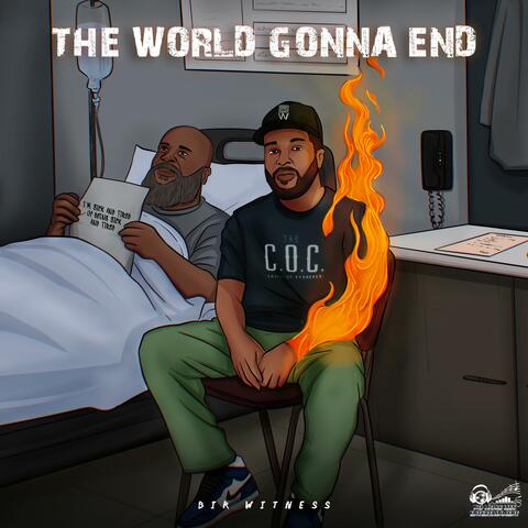 The World Gonna End