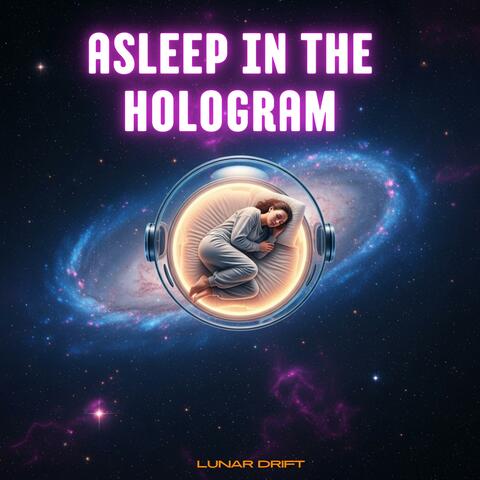 Asleep in the Hologram